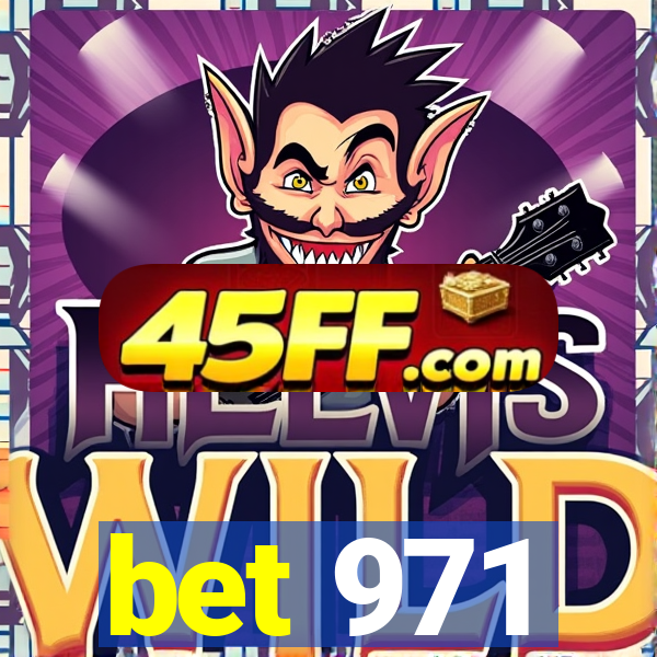bet 971